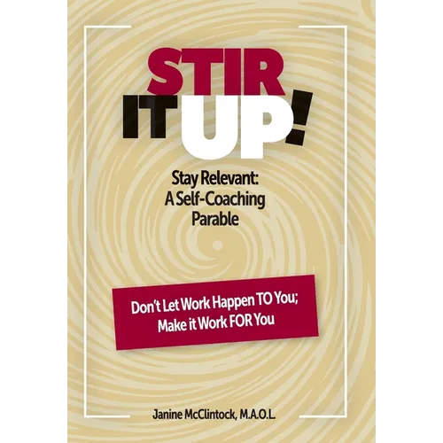 Stir It Up!: Stay Relevant: A Self-Coaching Parable