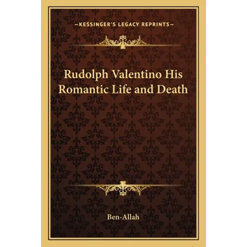 Rudolph Valentino His Romantic Life and Death