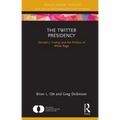The Twitter Presidency: Donald J. Trump and the Politics of White Rage