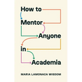How to Mentor Anyone in Academia