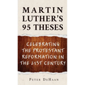 Martin Luther's 95 Theses: Celebrating the Protestant Reformation in the 21st Century