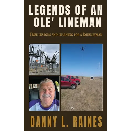 Legends of an Ole' Lineman: True lessons and learning for a Journeyman