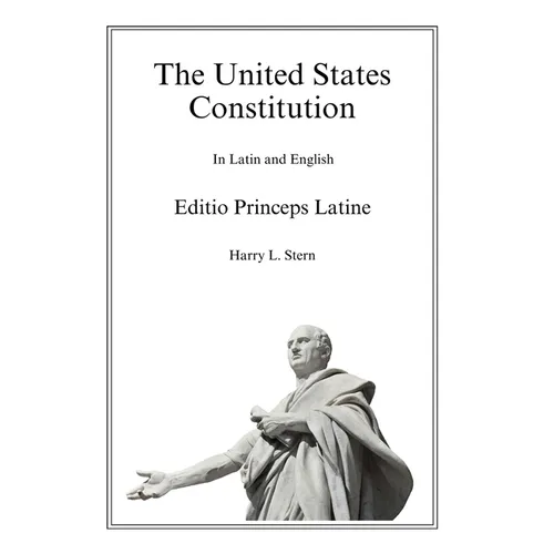 The United States Constitution - Editio Princeps Latine