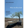 Where the River Ends: Contested Indigeneity in the Mexican Colorado Delta