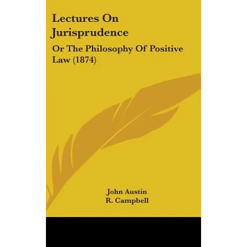 Lectures On Jurisprudence: Or The Philosophy Of Positive Law (1874)