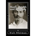 Manly Health and Training: With Off-Hand Hints Toward Their Conditions - New American Edition