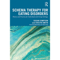Schema Therapy for Eating Disorders: Theory and Practice for Individual and Group Settings