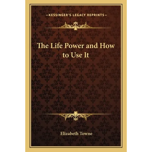 The Life Power and How to Use It