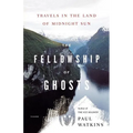 The Fellowship of Ghosts: Travels in the Land of Midnight Sun