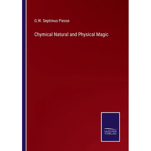 Chymical Natural and Physical Magic