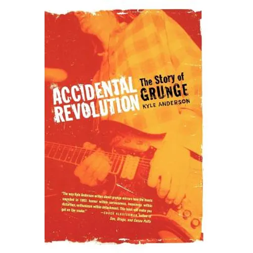 Accidental Revolution: The Story of Grunge