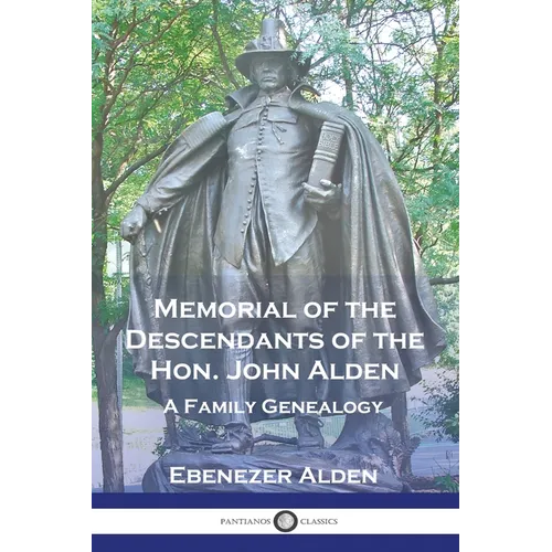 Memorial of the Descendants of the Hon. John Alden: A Family Genealogy