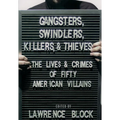 Gangsters, Swindlers, Killers, and Thieves: The Lives and Crimes of Fifty American Villains