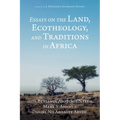Essays on the Land, Ecotheology, and Traditions in Africa