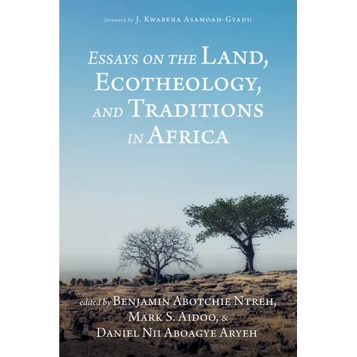 Essays on the Land, Ecotheology, and Traditions in Africa