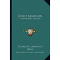 Dolly Madison: The Nation's Hostess