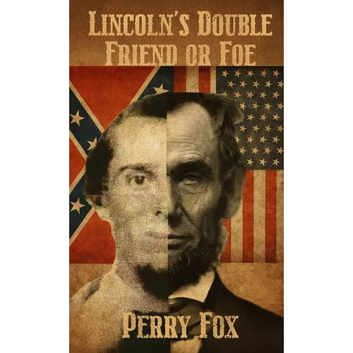 Lincoln's Double Friend or Foe