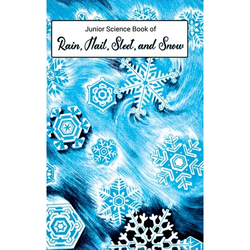 Junior Science Book of Rain, Hail, Sleet & Snow
