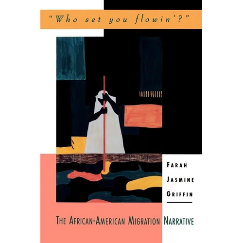 Who Set You Flowin'?: The African-American Migration Narrative