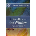 Butterflies at the Window: A Story of Butterfly People and Miracles in the Storm