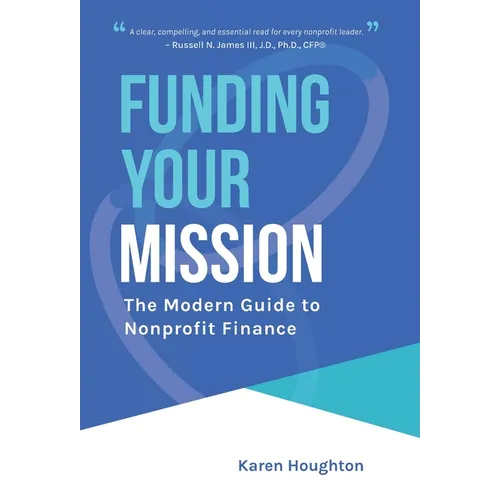 Funding Your Mission: The Modern Guide to Nonprofit Finance