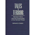 Tales of Terror: Television News and the Construction of the Terrorist Threat