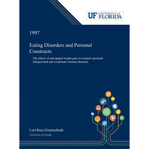 Eating Disorders and Personal Constructs: The Effects of Anticipated Weight Gain on Women's Personal Interpersonal and Vocational Construct Domains