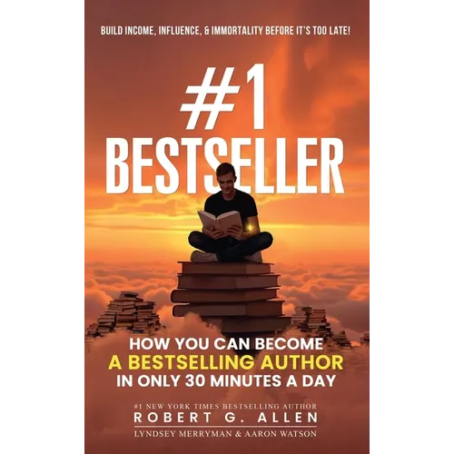 #1 Bestseller: How You Can Become A Bestselling Author In Only 30 Minutes A Day