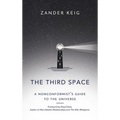 The Third Space: A Nonconformist's Guide to the Universe