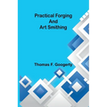 Practical forging and art smithing