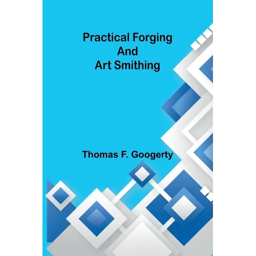 Practical forging and art smithing