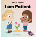 With Jesus I Am Patient: A Bible story for kids on patience and faith, featuring a Christian lesson for homeschool, Sunday School, and bedtime. Perfec