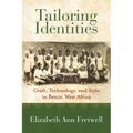 Tailoring Identities: Craft, Technology, and Style in Benin, West Africa