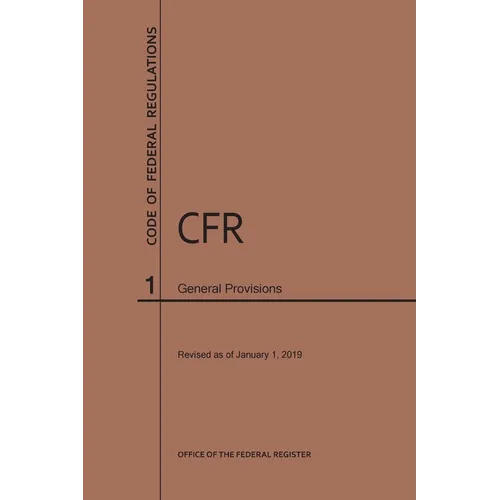 Code of Federal Regulations Title 1, General Provisions, 2019