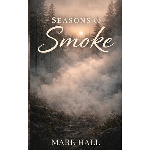 Seasons of Smoke: Walking Forward Without Certainty