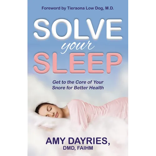 Solve Your Sleep: Get to the Core of Your Snore for Better Health