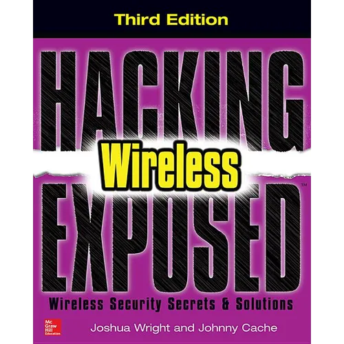 Hacking Exposed Wireless: Wireless Security Secrets & Solutions