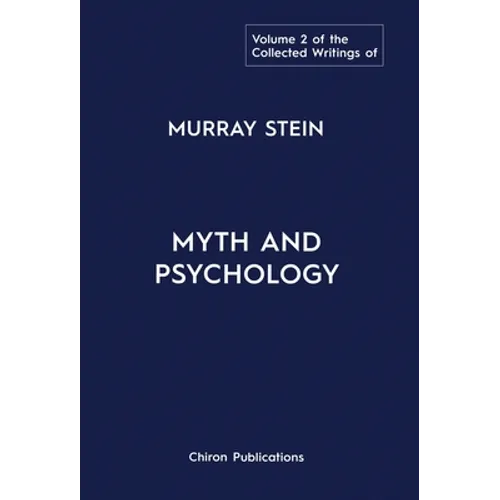 The Collected Writings of Murray Stein: Volume 2: Myth and Psychology