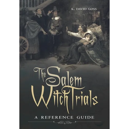 The Salem Witch Trials: A Reference Guide