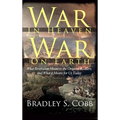 War in Heaven, War on Earth: What Revelation Meant to the Original Readers and What It Means for Us Today