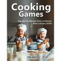 Cooking Games: Top 35 Fun Recipes Kids Cookbook New Culinary Skills!