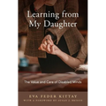 Learning from My Daughter: The Value and Care of Disabled Minds