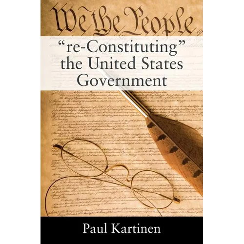 "re-Constituting" the United States Government