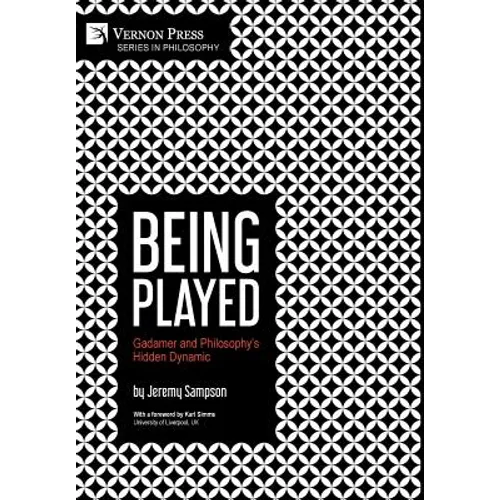 Being Played: Gadamer and Philosophy's Hidden Dynamic