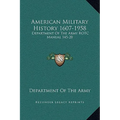 American Military History 1607-1958: Department Of The Army ROTC Manual 145-20