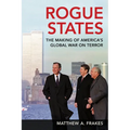 Rogue States: The Making of America's Global War on Terror