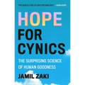 Hope for Cynics: The Surprising Science of Human Goodness