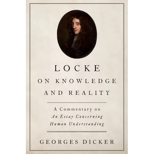 Locke on Knowledge and Reality: A Commentary on An Essay Concerning Human Understanding