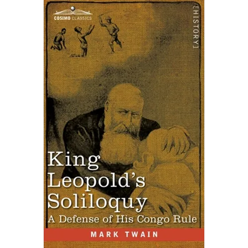 King Leopold's Soliloquy: A Defense of his Congo Rule