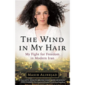 Wind in My Hair: My Fight for Freedom in Modern Iran